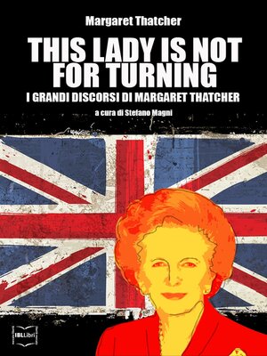 cover image of This Lady is not for turning. I grandi discorsi di Margaret Thatcher